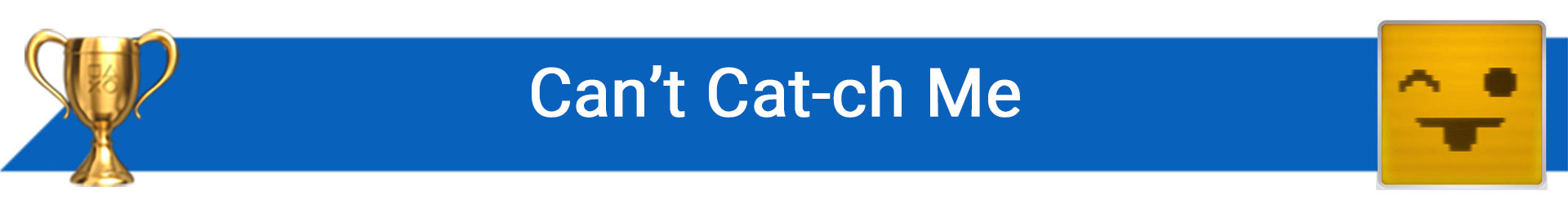 تروفی Can’t Cat-ch Me