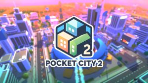 معرفی بازی موبایل Pocket City 2 | یک شهرسازی مدرن و متفاوت