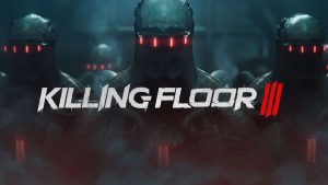 زمان انتشار بازی Killing Floor 3 اعلام شد
