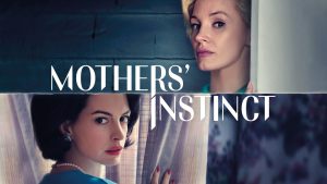 نقد فیلم غریزه مادران (Mothers’ Instinct) | تبدیل دوستی دو مادر به یک دشمنی